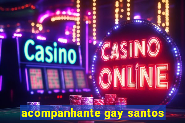 acompanhante gay santos